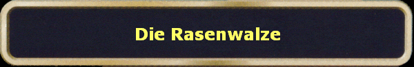 Die Rasenwalze
