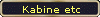 Kabine etc