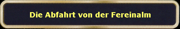 Die Abfahrt von der Fereinalm