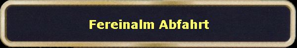 Fereinalm Abfahrt